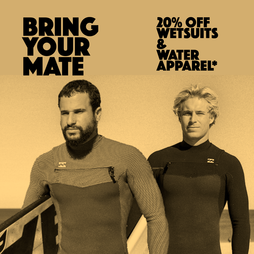 Bring Your Mate For 20% OFF Wetsuits and Water Apparel