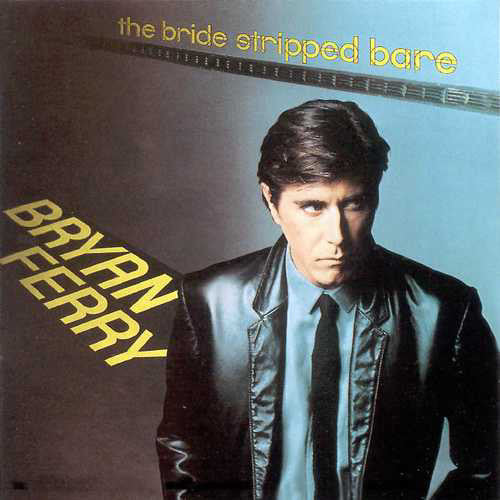 (#542) Bryan Ferry - The Bride Stripped Bare