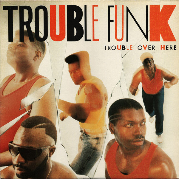 (#548) Trouble Funk - Trouble Over Here, Trouble Over There